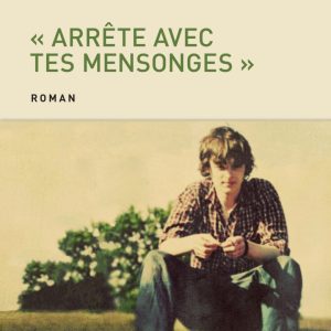 « Arrête avec tes mensonges »